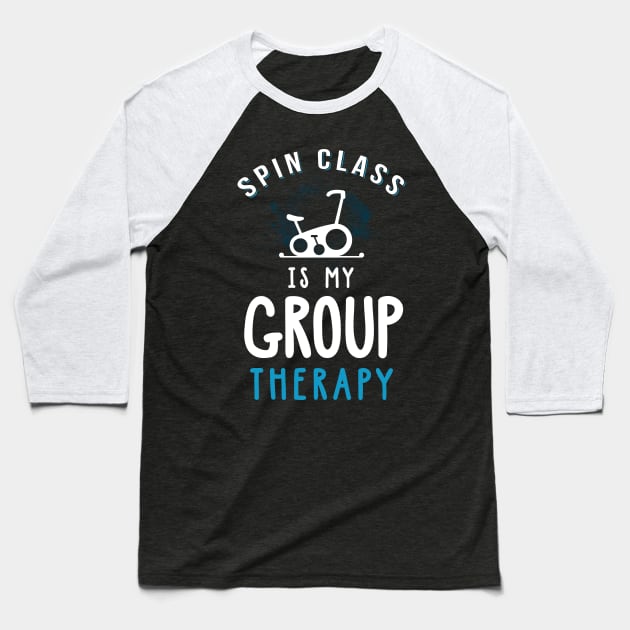 Spin Class Workout - Spin Class Is My Group Therapy Baseball T-Shirt by TeddyTees